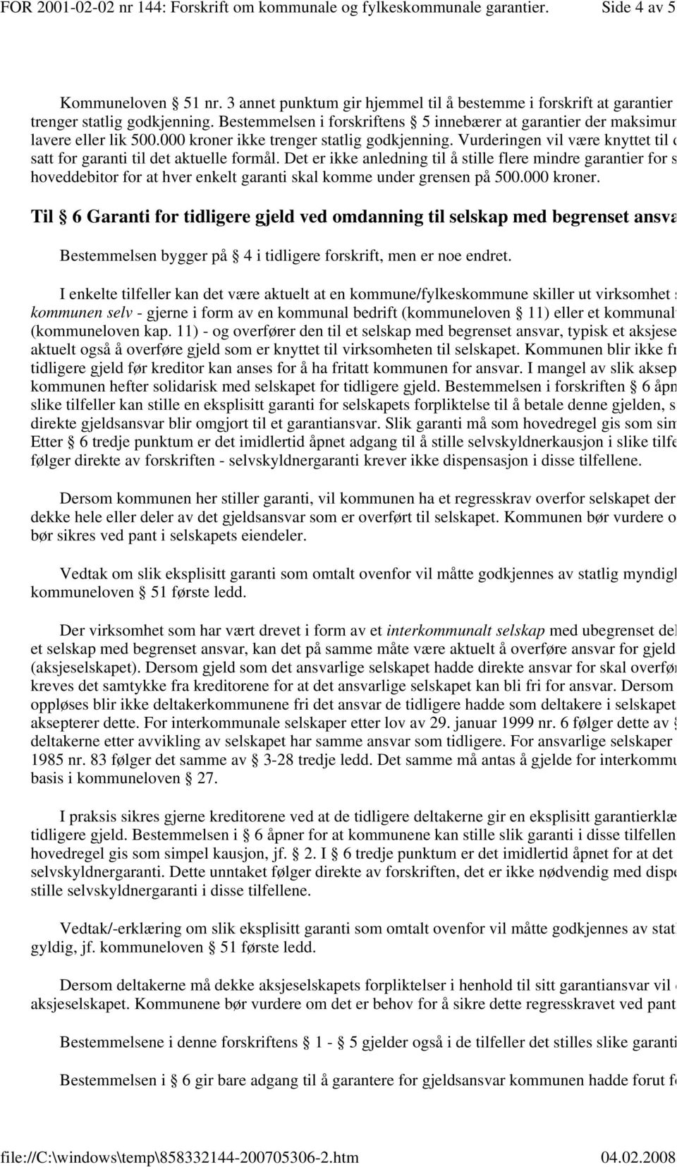 Vurderingen vil være knyttet til d satt for garanti til det aktuelle formål.