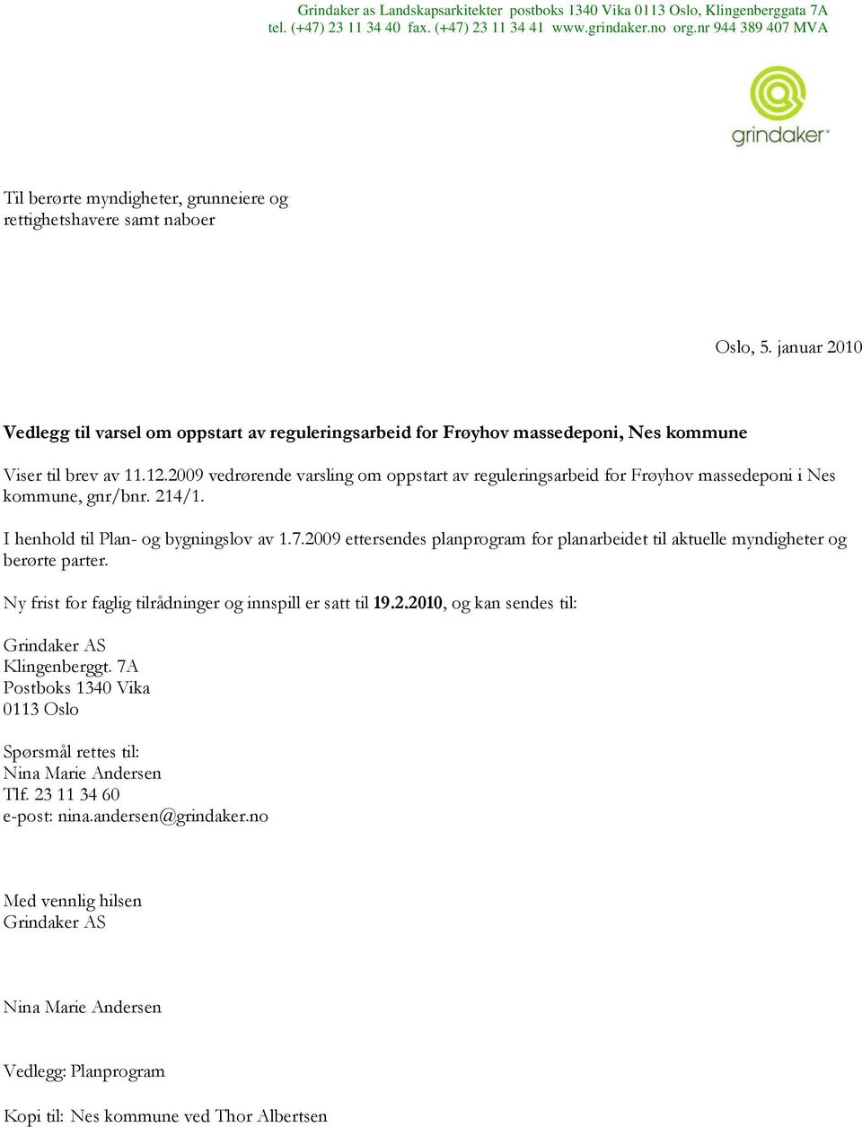 januar 2010 Vedlegg til varsel om oppstart av reguleringsarbeid for Frøyhov massedeponi, Nes kommune Viser til brev av 11.12.