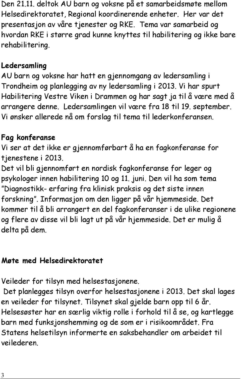 Ledersamling AU barn og voksne har hatt en gjennomgang av ledersamling i Trondheim og planlegging av ny ledersamling i 2013.