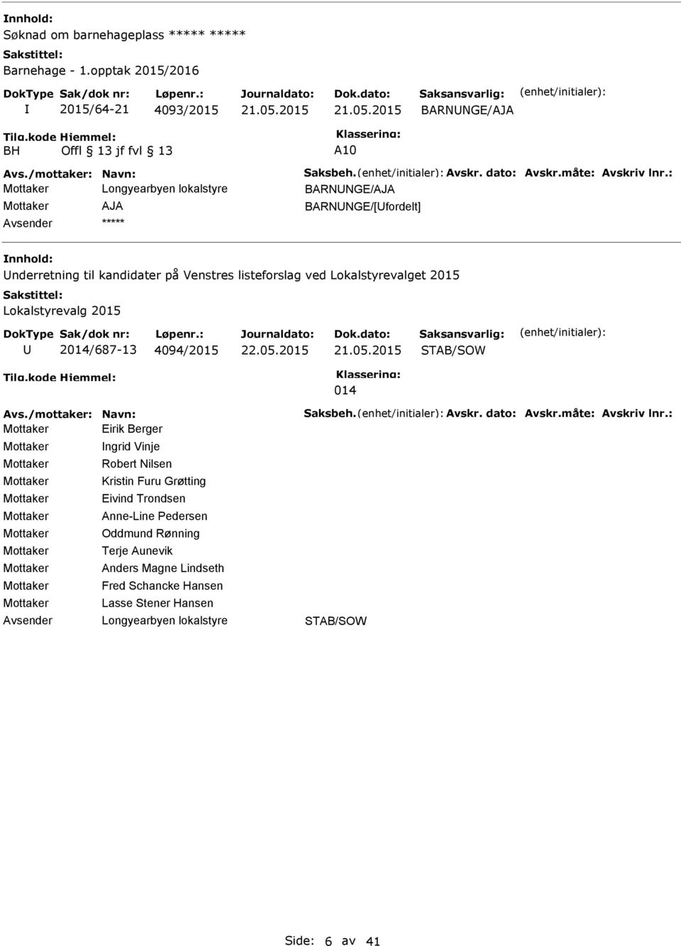 : BRNNGE/J J BRNNGE/[fordelt] vsender nderretning til kandidater på Venstres listeforslag ved Lokalstyrevalget 2015 Lokalstyrevalg 2015 2014/687-13
