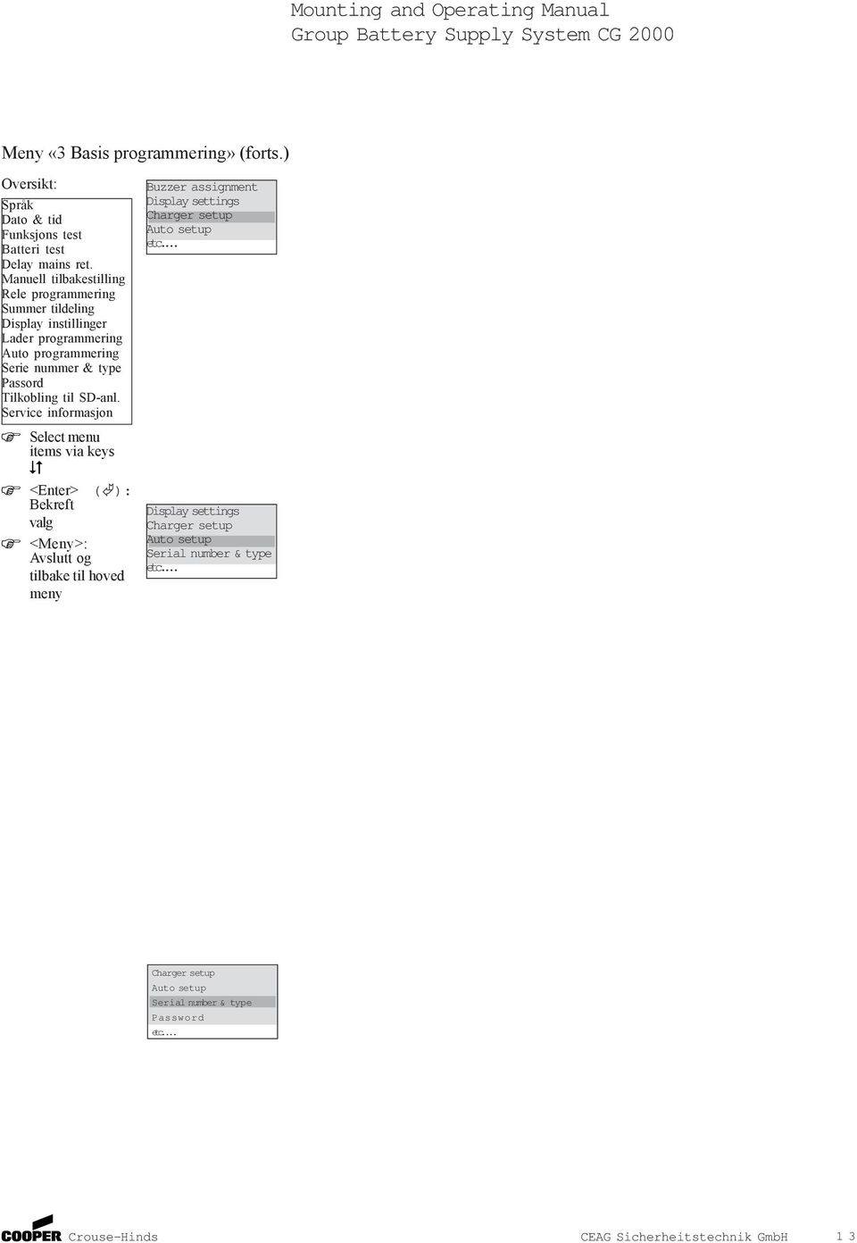 Tilkobling til SD-anl. Service informasjon Select menu items via keys Buzzer assignment Display settings Charger setup Auto setup etc.