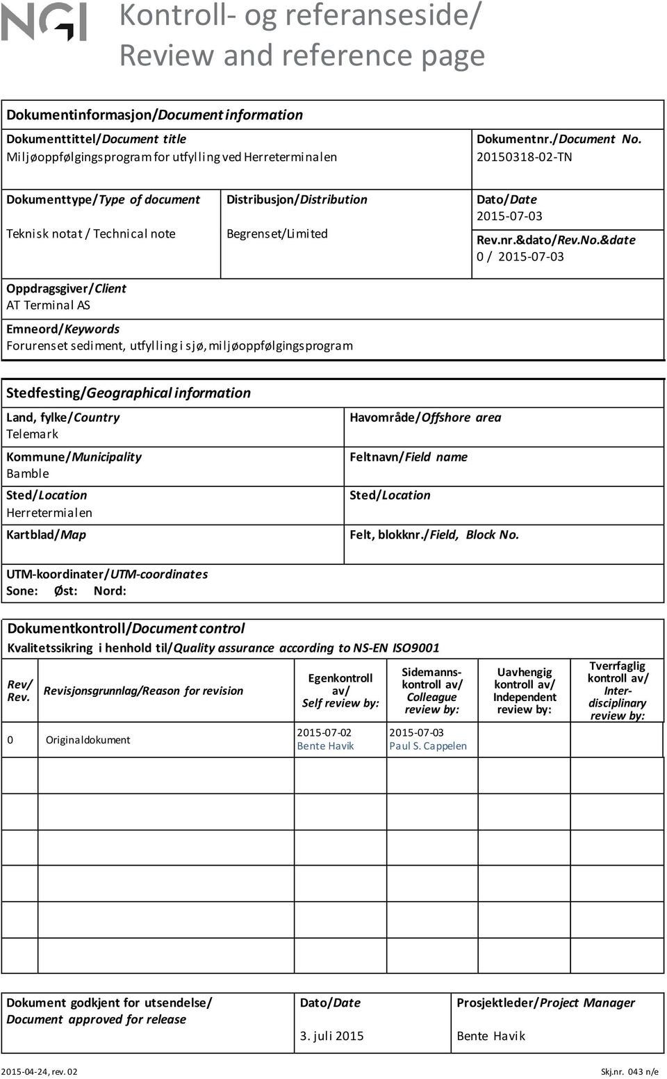 20150318-02-TN Dokumenttype/Type of document Teknisk notat / Technical note Distribusjon/Distribution Begrenset/Limited Dato/Date 2015-07-03 Rev.nr.&dato/Rev.No.