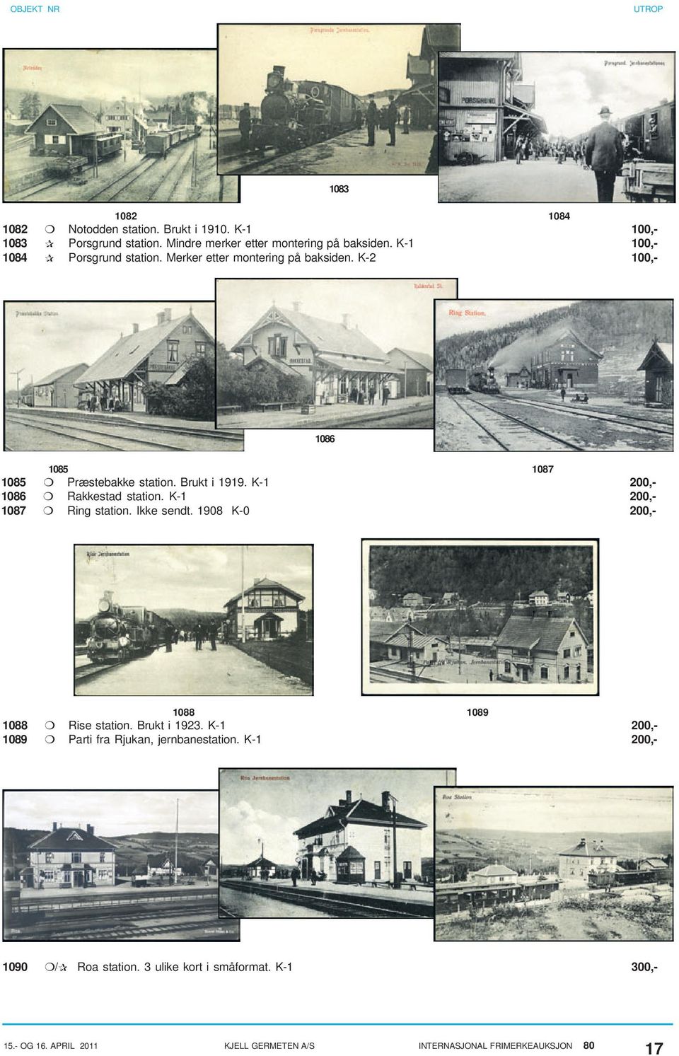 K-1 200,- 1086 Rakkestad station. K-1 200,- 1087 Ring station. Ikke sendt. 1908 K-0 200,- 1088 1089 1088 Rise station. Brukt i 1923.