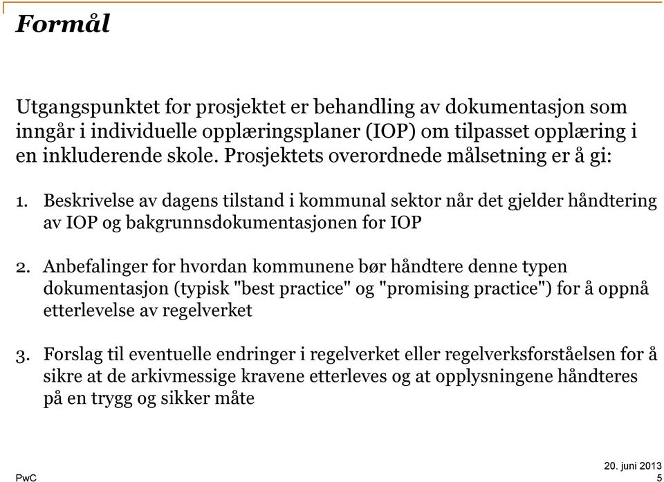 Anbefalinger for hvordan kommunene bør håndtere denne typen dokumentasjon (typisk "best practice" og "promising practice") for å oppnå etterlevelse av regelverket 3.