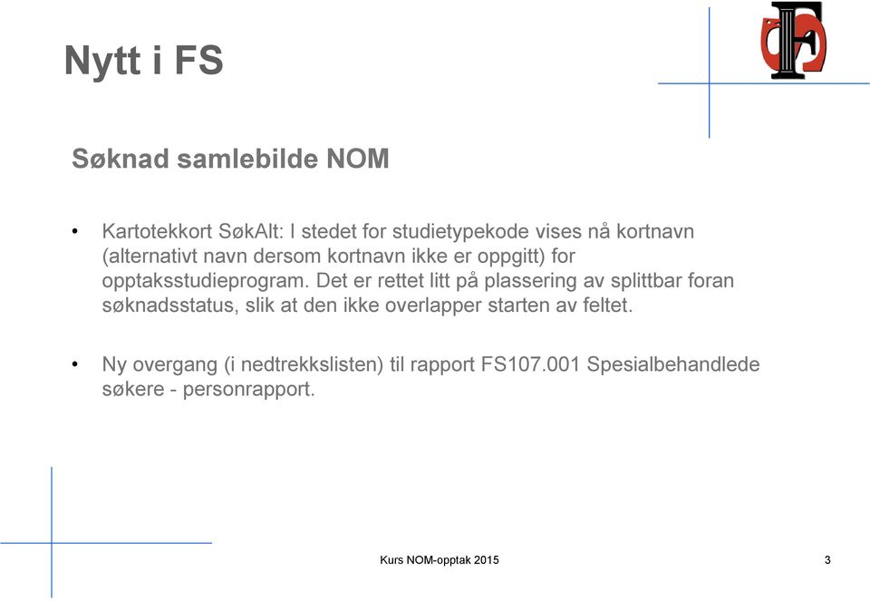 Det er rettet litt på plassering av splittbar foran søknadsstatus, slik at den ikke overlapper