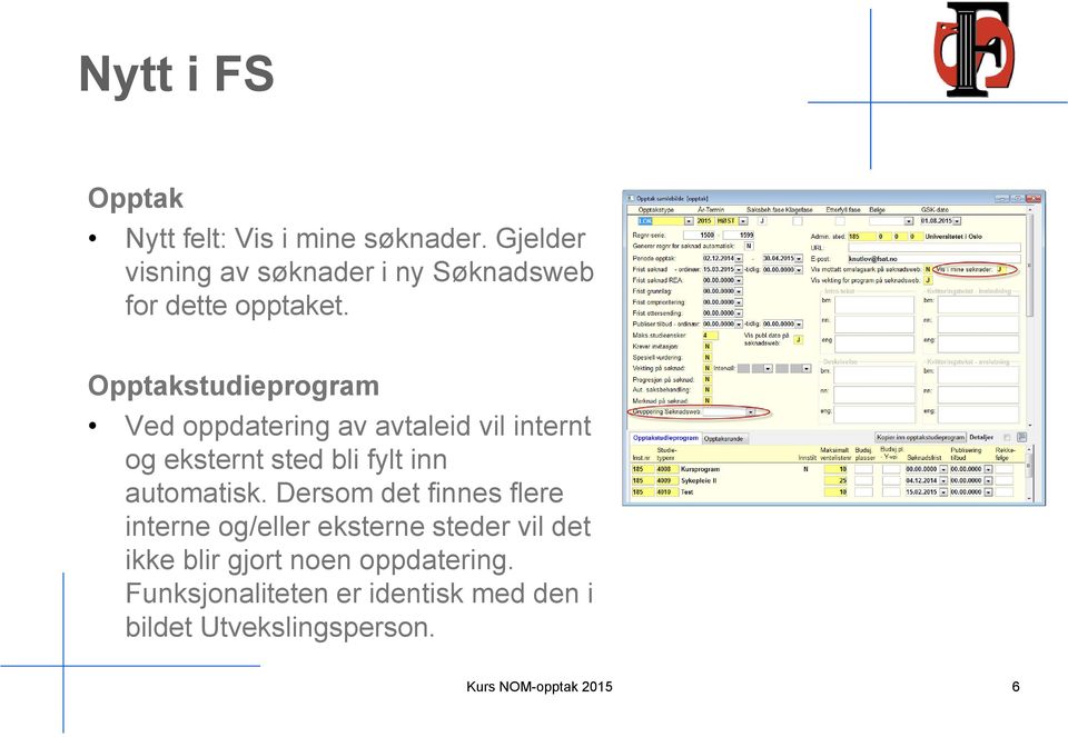 Opptakstudieprogram Ved oppdatering av avtaleid vil internt og eksternt sted bli fylt inn automatisk.