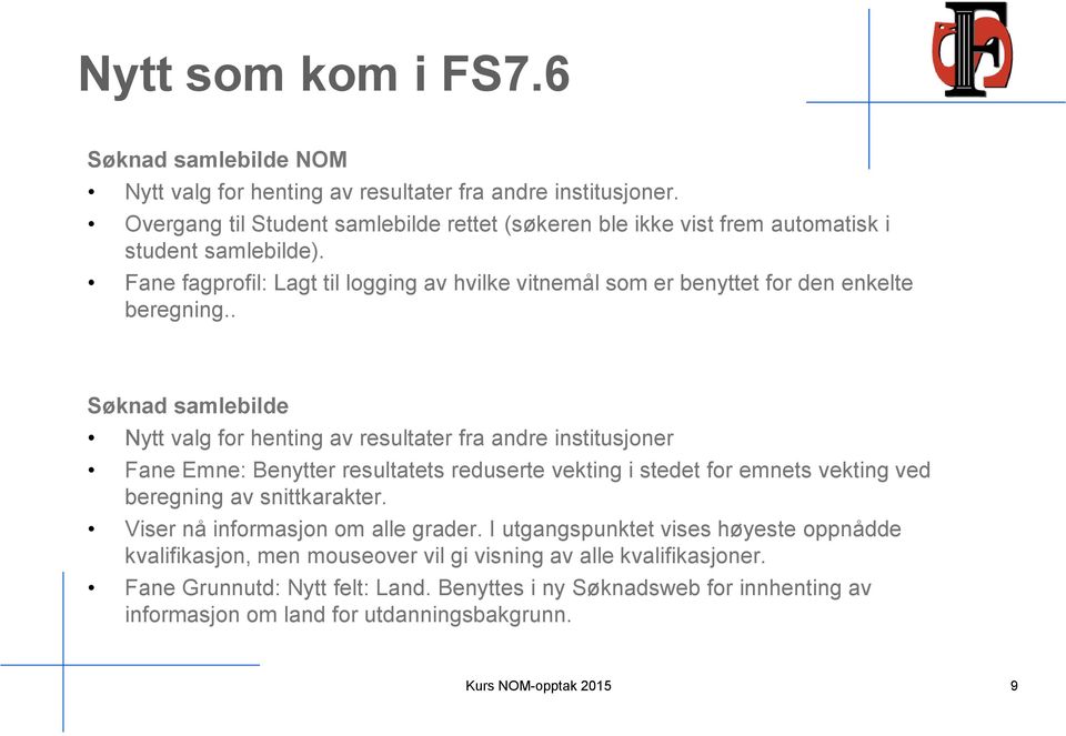 Fane fagprofil: Lagt til logging av hvilke vitnemål som er benyttet for den enkelte beregning.