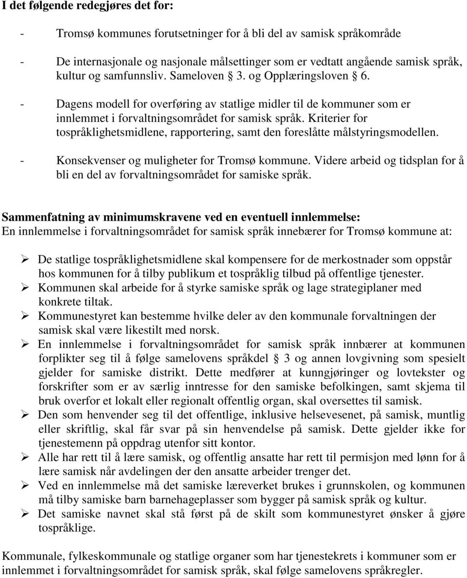 Kriterier for tospråklighetsmidlene, rapportering, samt den foreslåtte målstyringsmodellen. - Konsekvenser og muligheter for Tromsø kommune.
