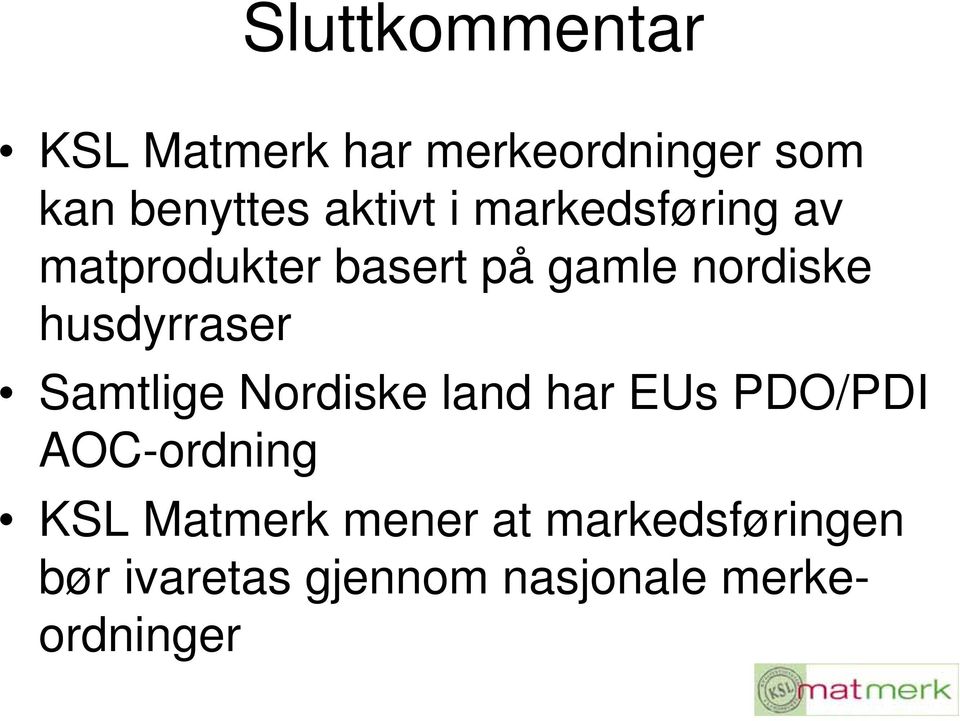 husdyrraser Samtlige Nordiske land har EUs PDO/PDI AOC-ordning KSL