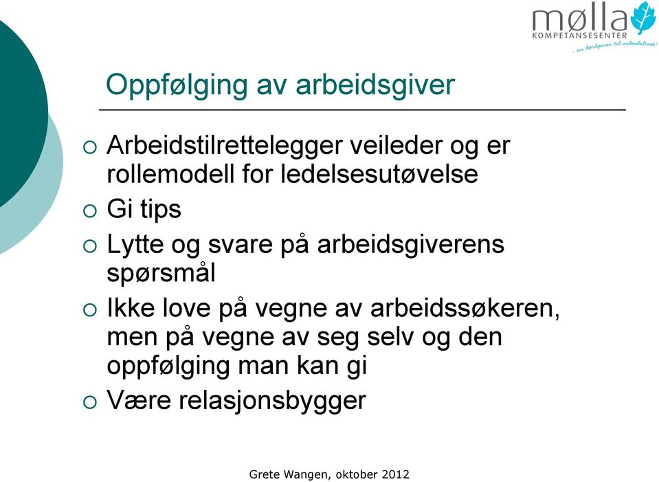 arbeidsgiverens spørsmål Ikke love på vegne av arbeidssøkeren,