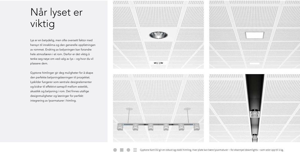 Gyptone himlinger gir deg muligheter for å skape den perfekte belysningsløsningen til prosjektet.