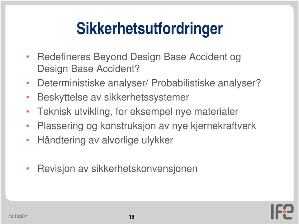 Beskyttelse av sikkerhetssystemer Teknisk utvikling, for eksempel nye materialer