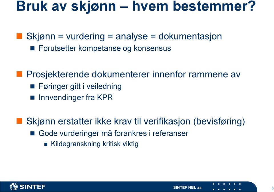 Prosjekterende dokumenterer innenfor rammene av Føringer gitt i veiledning Innvendinger