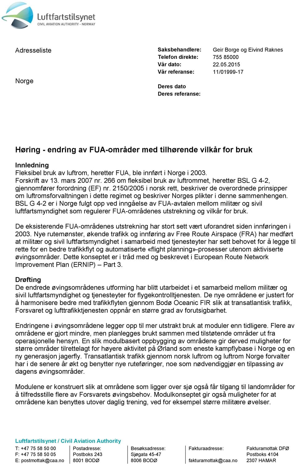 Forskrift av 13. mars 2007 nr. 266 om fleksibel bruk av luftrommet, heretter BSL G 4-2, gjennomfører forordning (EF) nr.