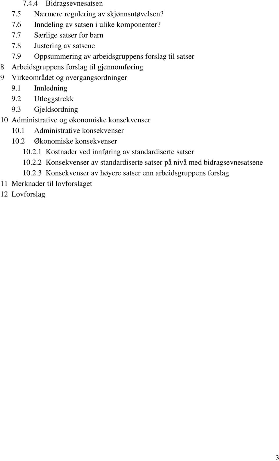 3 Gjeldsordning 10 Administrative og økonomiske konsekvenser 10.1 Administrative konsekvenser 10.2 Økonomiske konsekvenser 10.2.1 Kostnader ved innføring av standardiserte satser 10.