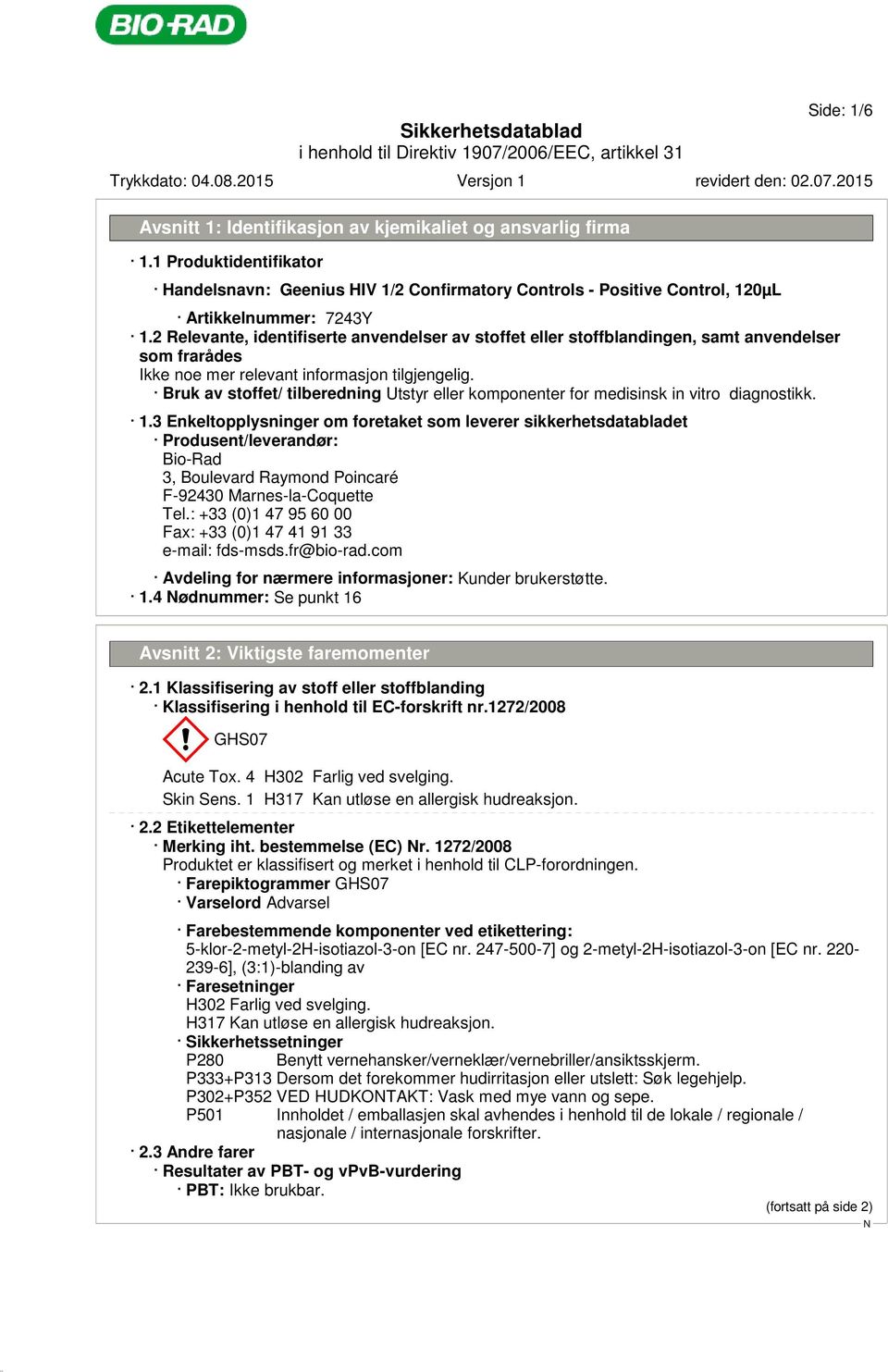 3 Enkeltopplysninger om foretaket som leverer sikkerhetsdatabladet Produsent/leverandør: Bio-Rad 3, Boulevard Raymond Poincaré F-92430 Marnes-la-Coquette Tel.