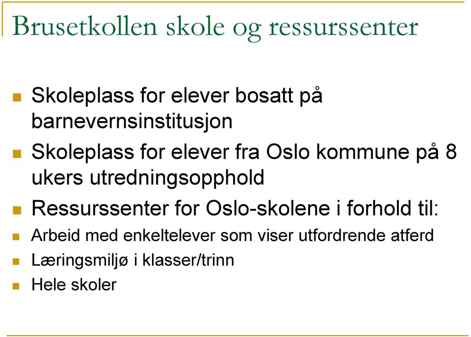 Ressurssenter for Oslo-skolene i forhold til: Arbeid med