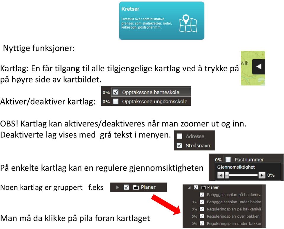 Kartlag kan aktiveres/deaktiveres når man zoomer ut og inn.