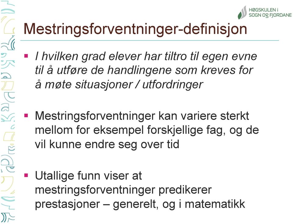 Mestringsforventninger kan variere sterkt mellom for eksempel forskjellige fag, og de vil