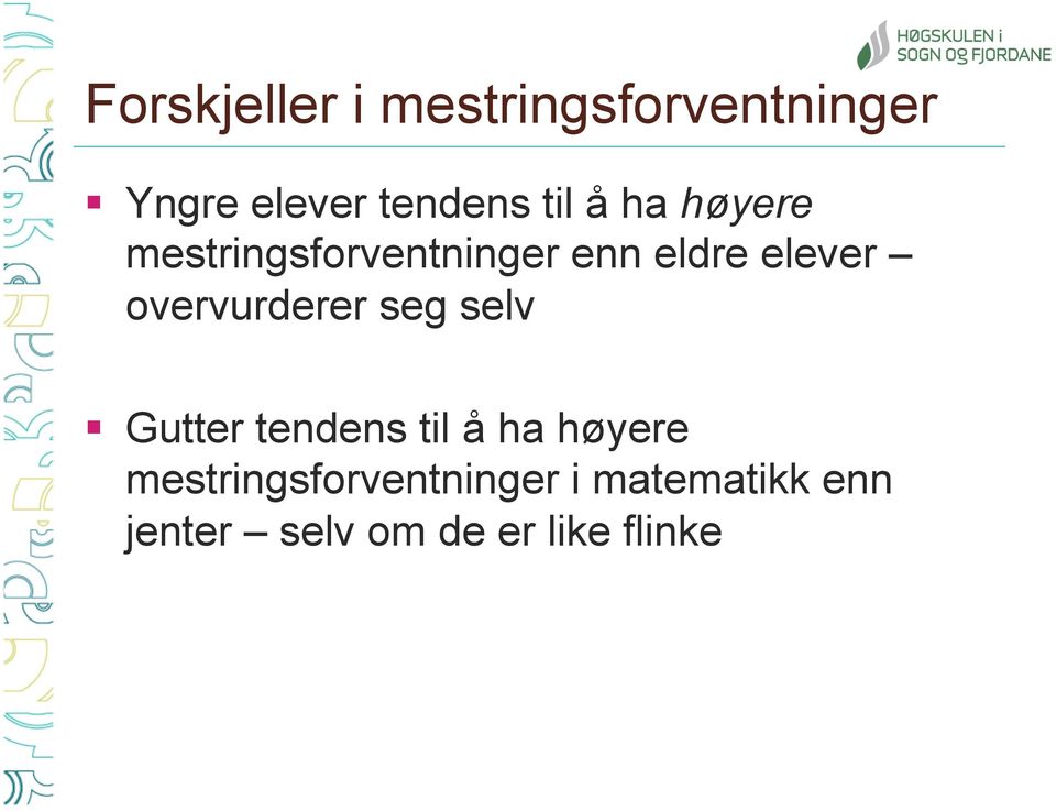 overvurderer seg selv Gutter tendens til å ha høyere