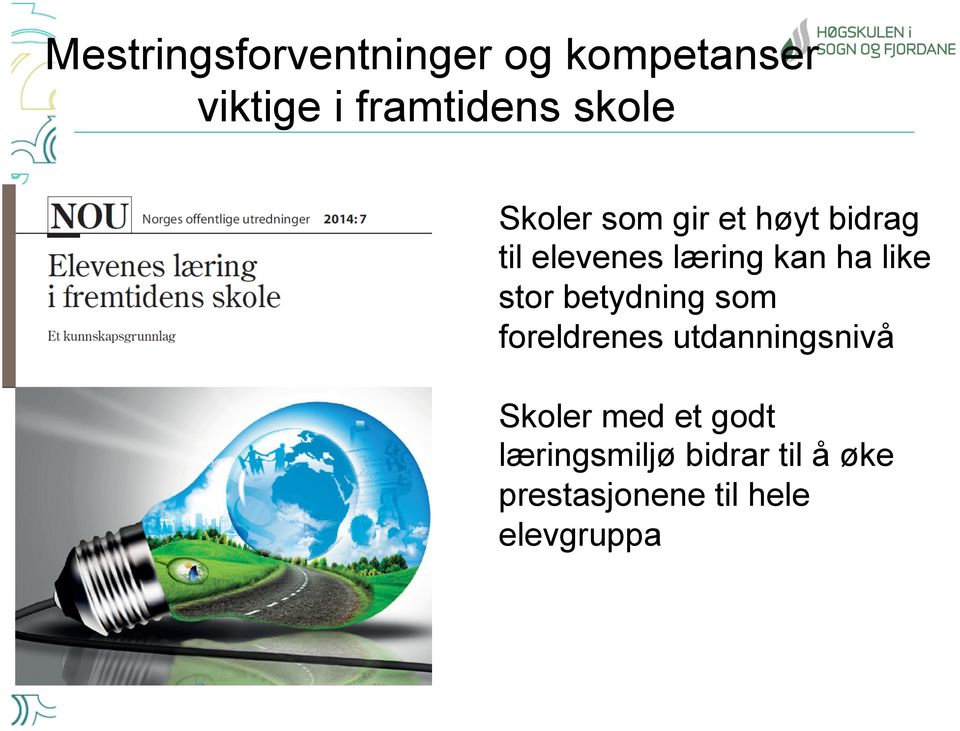 like stor betydning som foreldrenes utdanningsnivå Skoler med