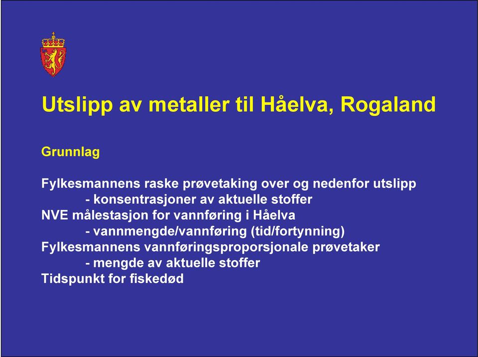 for vannføring i Håelva - vannmengde/vannføring (tid/fortynning) Fylkesmannens