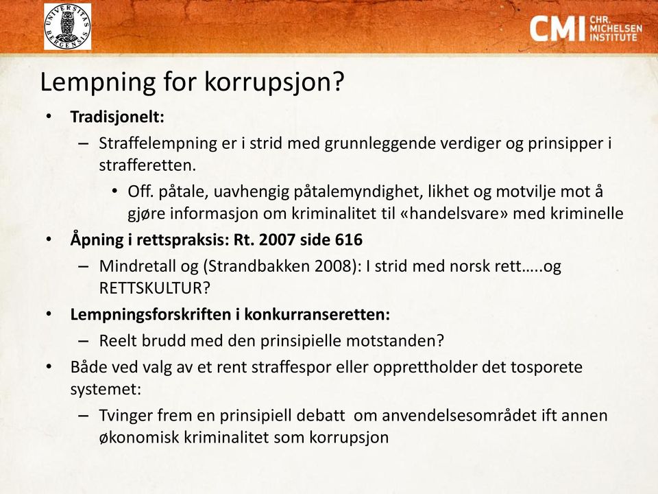 2007 side 616 Mindretall og (Strandbakken 2008): I strid med norsk rett..og RETTSKULTUR?