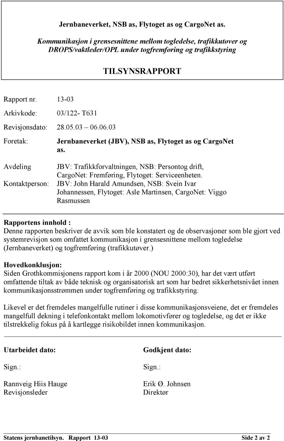 05.03 06.06.03 Foretak: Jernbaneverket (JBV), NSB as, Flytoget as og CargoNet as.