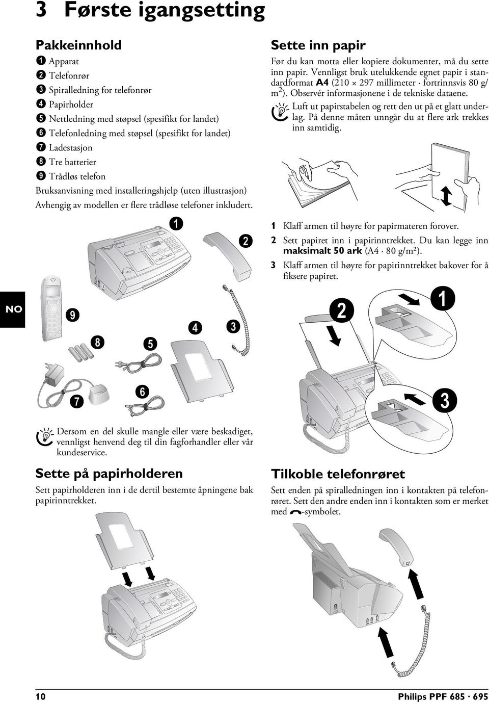 modellen er flere trådløse telefoner inkludert. Pakkeinnhold Sette inn papir Papirformat Før du kan motta eller kopiere dokumenter, må du sette inn papir.