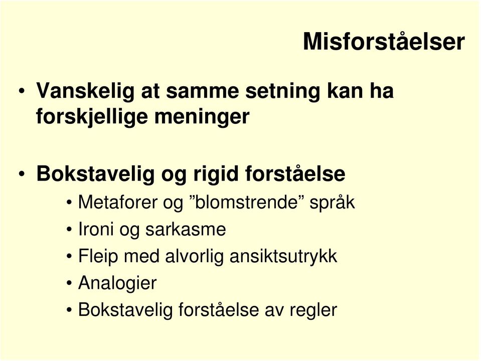 Metaforer og blomstrende språk Ironi og sarkasme Fleip