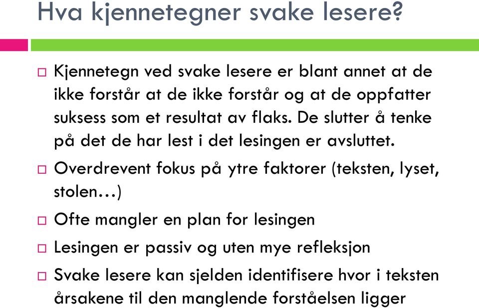 resultat av flaks. De slutter å tenke på det de har lest i det lesingen er avsluttet.