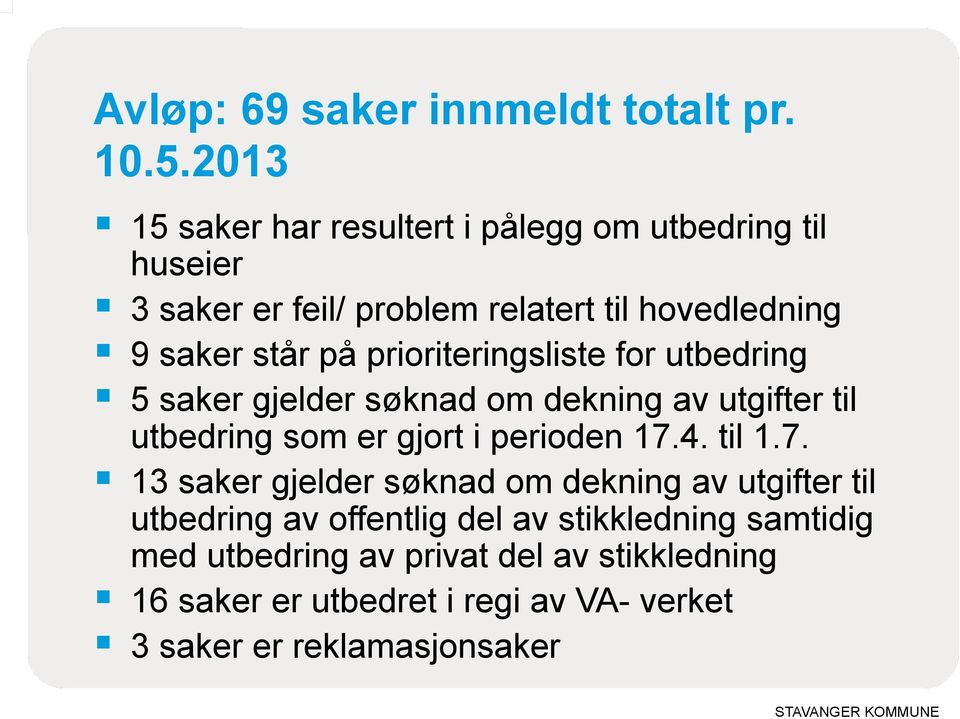 prioriteringsliste for utbedring 5 saker gjelder søknad om dekning av utgifter til utbedring som er gjort i perioden 17.4. til 1.