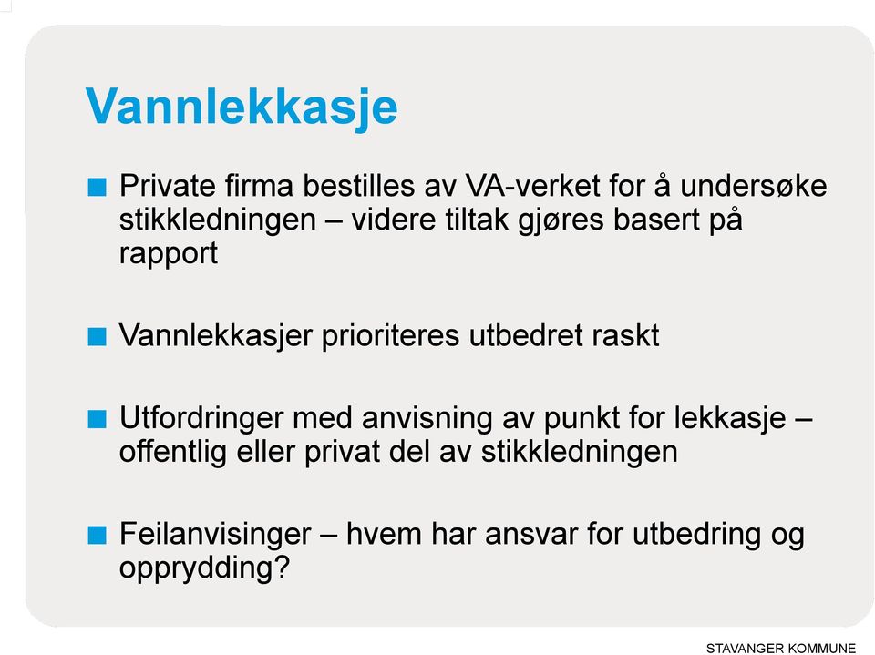 prioriteres utbedret raskt Utfordringer med anvisning av punkt for lekkasje