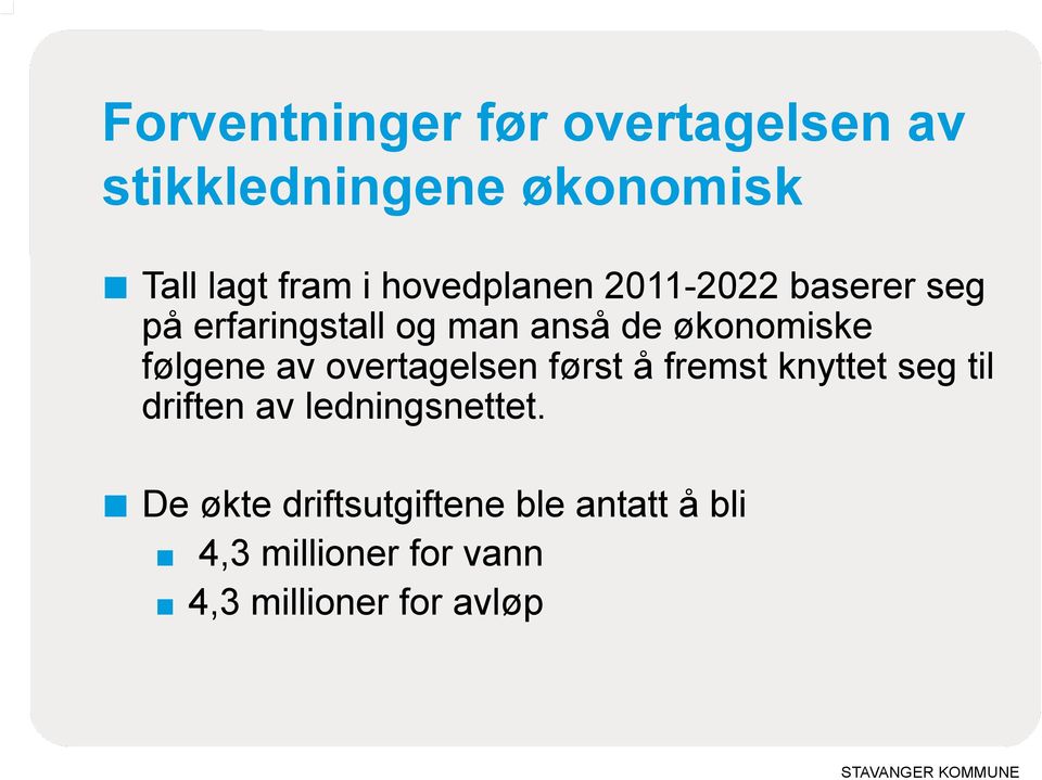 følgene av overtagelsen først å fremst knyttet seg til driften av ledningsnettet.