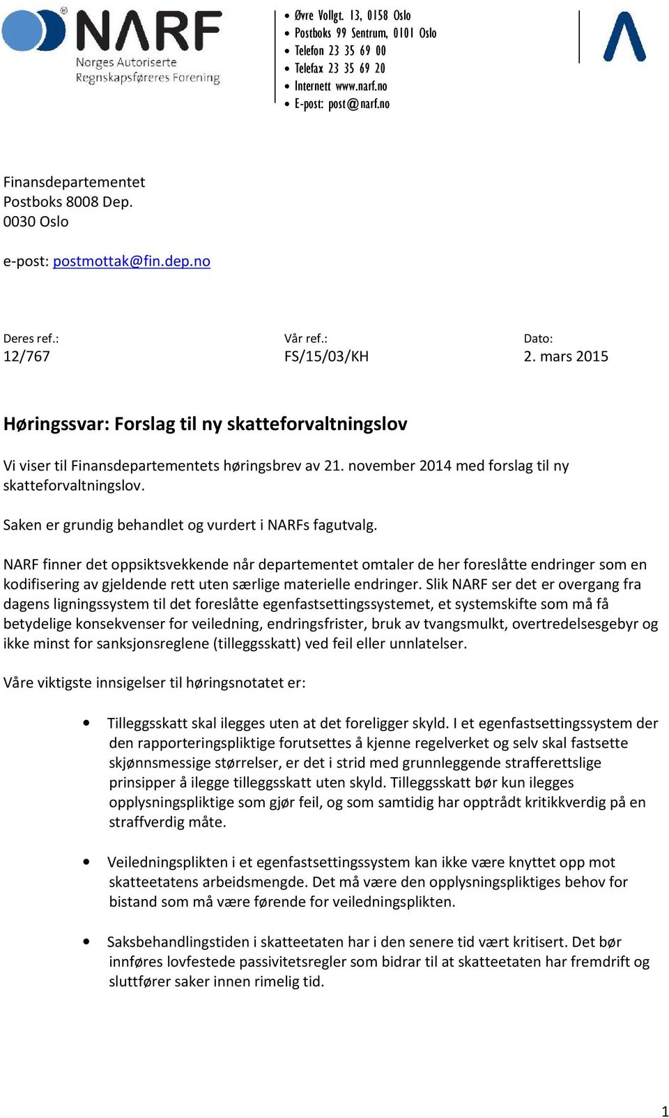 mars 2015 Høringssvar: Forslag til ny skatteforvaltningslov Vi viser til Finansdepartementets høringsbrev av 21. november 2014 med forslag til ny skatteforvaltningslov.