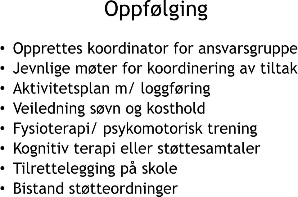 søvn og kosthold Fysioterapi/ psykomotorisk trening Kognitiv terapi