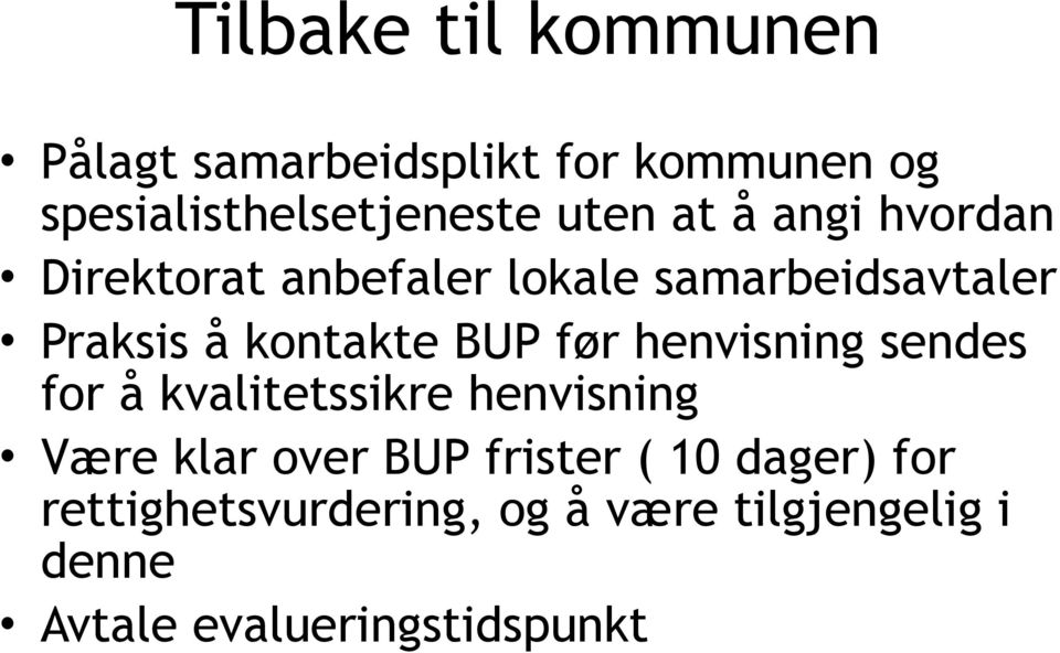 BUP før henvisning sendes for å kvalitetssikre henvisning Være klar over BUP frister (