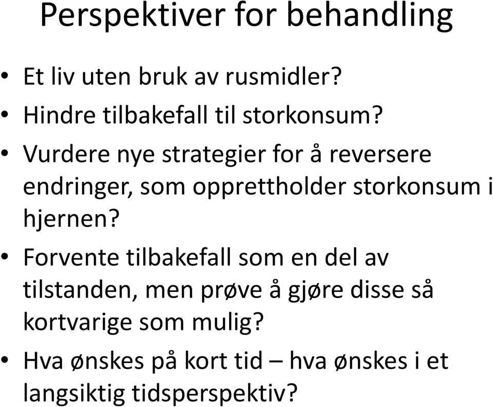 Vurdere nye strategier for å reversere endringer, som opprettholder storkonsum i