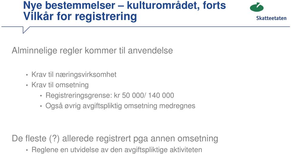 Registreringsgrense: kr 50 000/ 140 000 Også øvrig avgiftspliktig omsetning medregnes