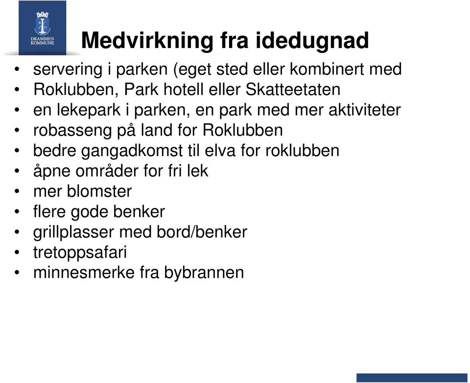 land for Roklubben bedre gangadkomst til elva for roklubben åpne områder for fri lek mer