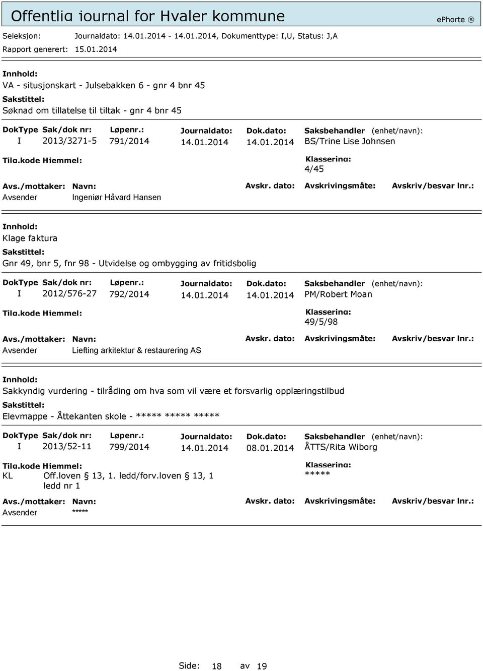 792/2014 PM/Robert Moan 49/5/98 Avsender Liefting arkitektur & restaurering AS Sakkyndig vurdering - tilråding om hva som vil være et forsvarlig