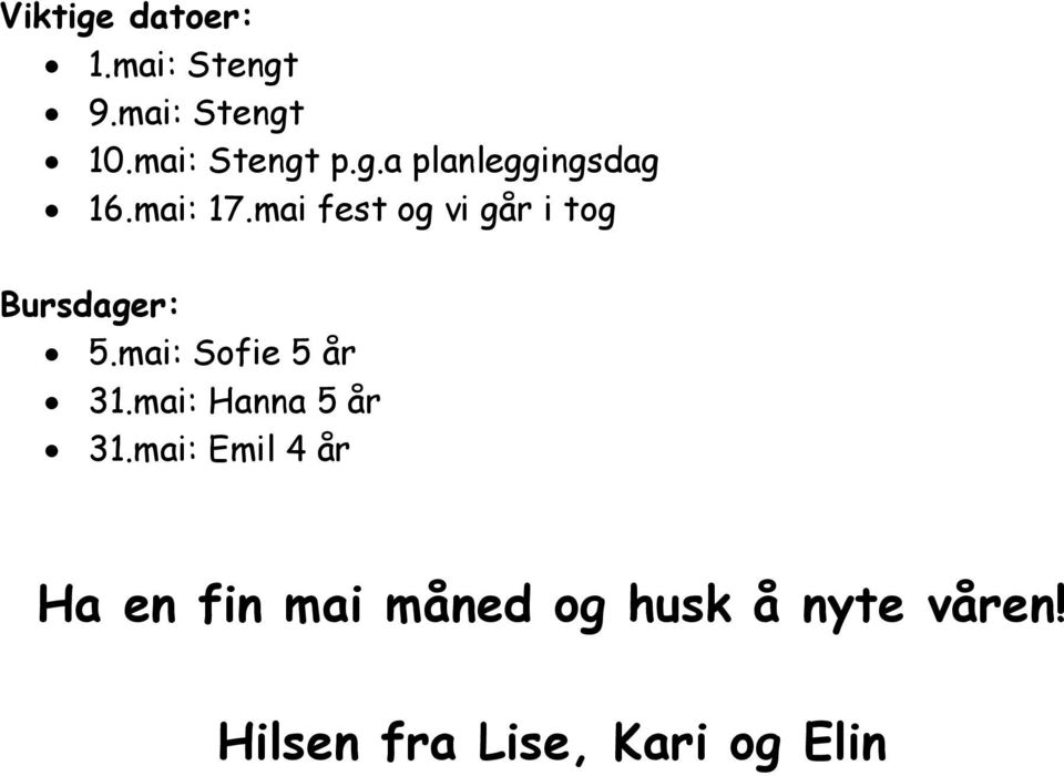 mai: Sofie 5 år 31.mai: Hanna 5 år 31.