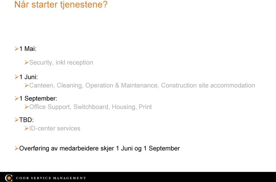 & Maintenance, Construction site accommodation 1 September: Office