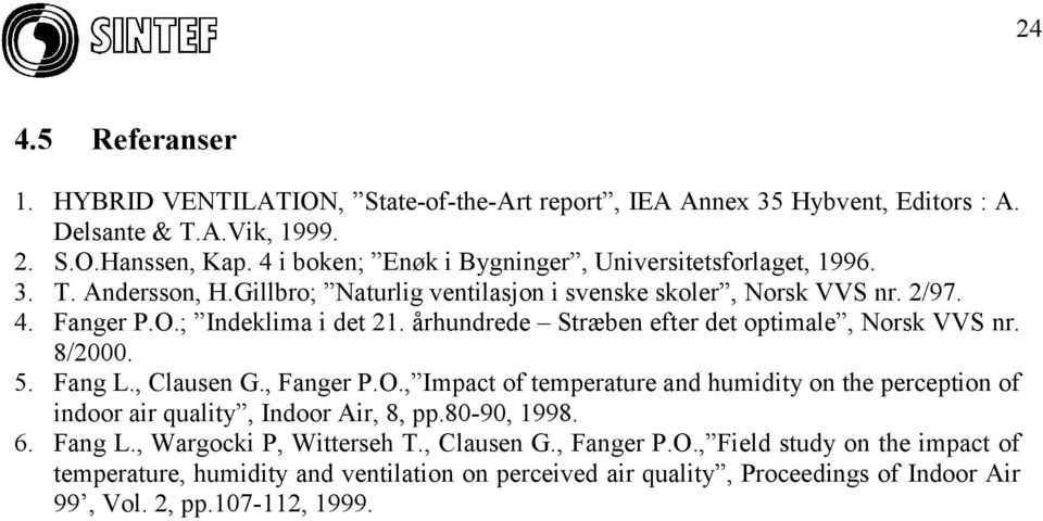 århundrede Stræben efter det optimale, Norsk VVS nr. 8/2000. 5. Fang L., Clausen G., Fanger P.O.