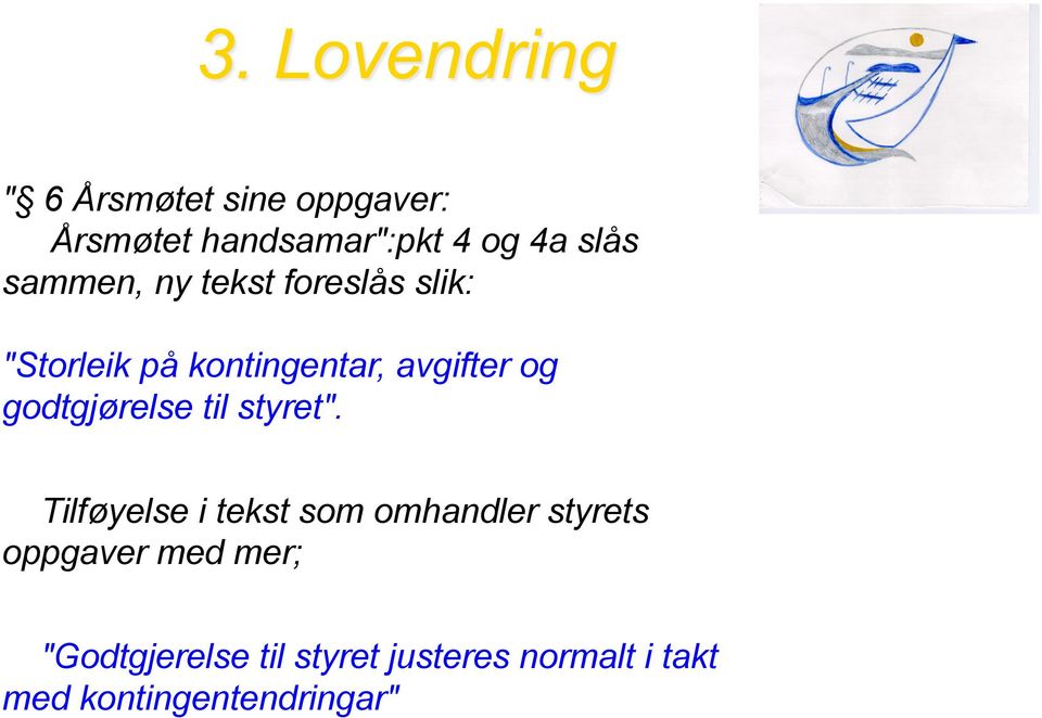 godtgjørelse til styret".