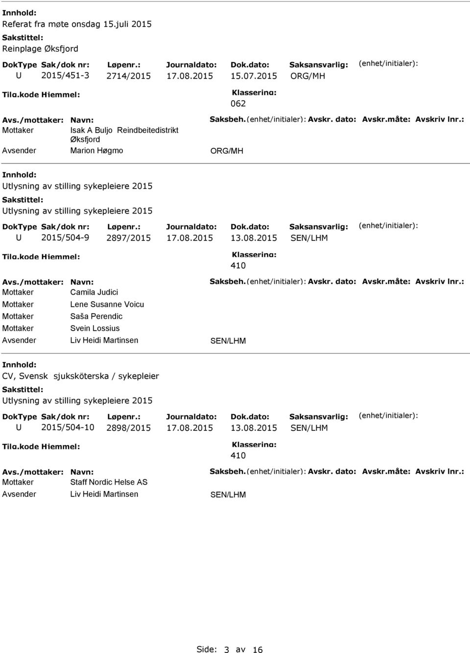 2015 Avs./mottaker: Navn: Saksbeh. Avskr. dato: Avskr.måte: Avskriv lnr.