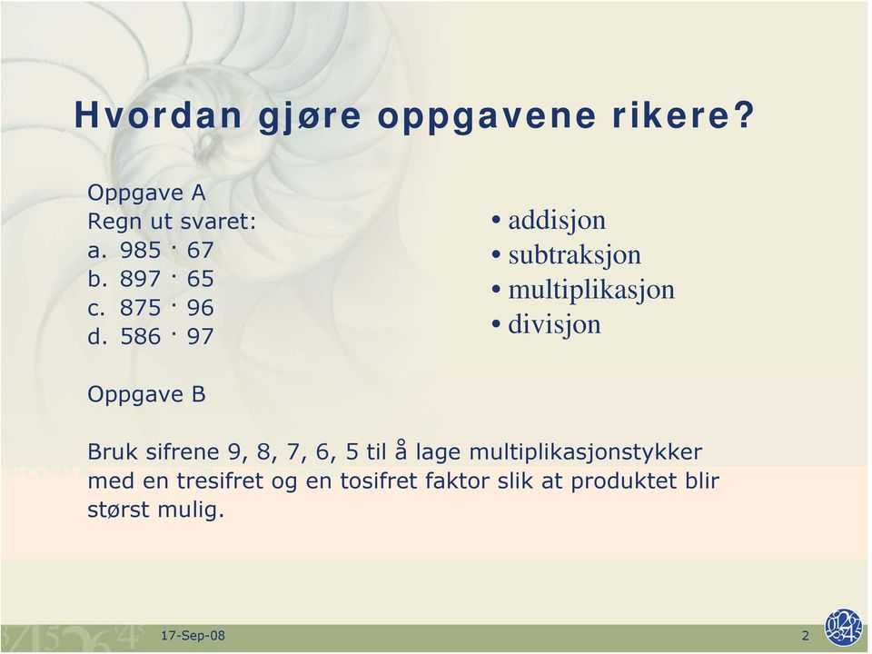 586 97 addisjon subtraksjon multiplikasjon divisjon Oppgave B Bruk sifrene