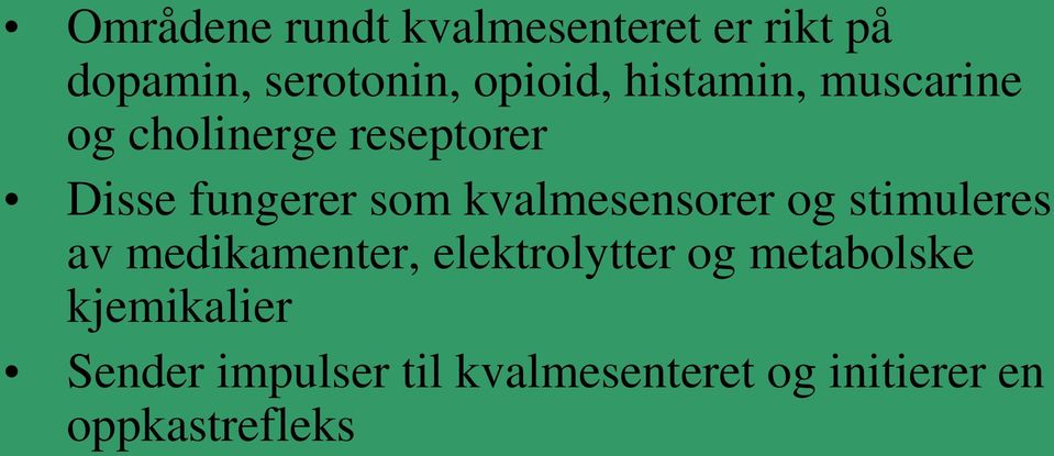 kvalmesensorer og stimuleres av medikamenter, elektrolytter og