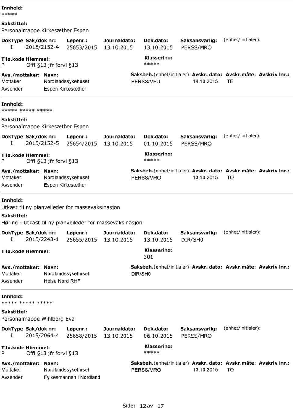 2015 ERSS/MRO ERSS/MRO TO Espen Kirkesæther nnhold: tkast til ny planveileder for massevaksinasjon Høring - tkast til ny