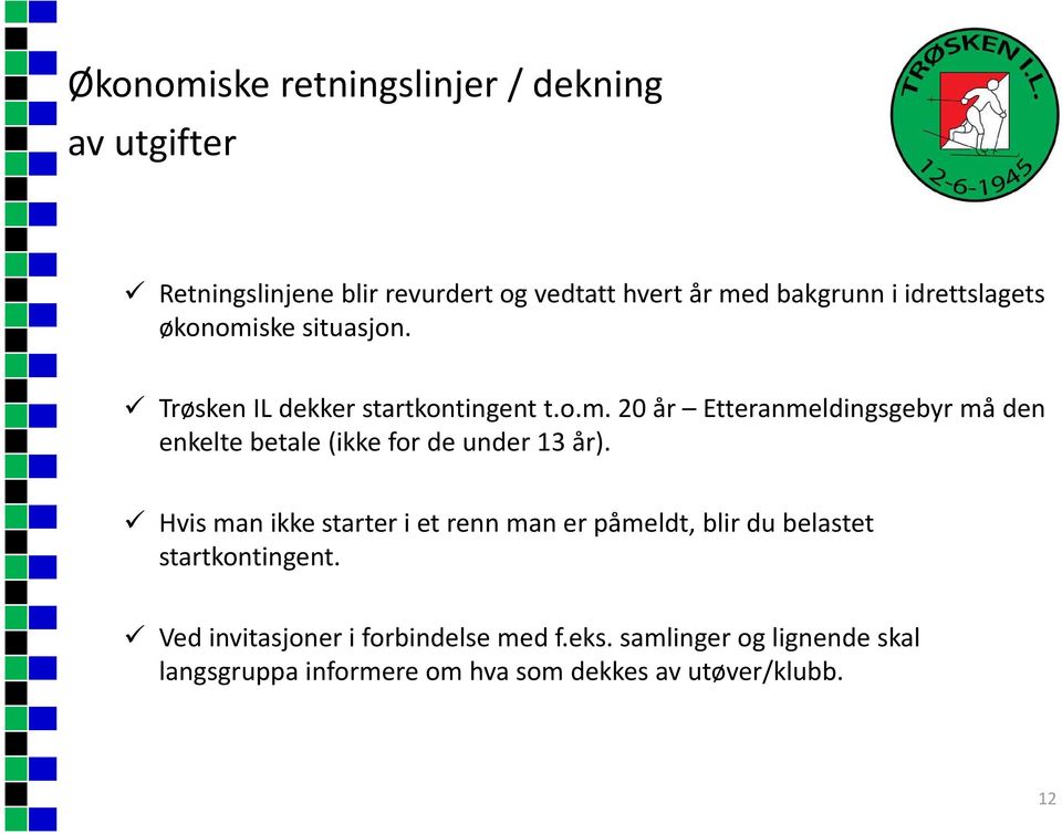 Hvis man ikke starter i et renn man er påmeldt, blir du belastet startkontingent. Ved invitasjoner i forbindelse med f.